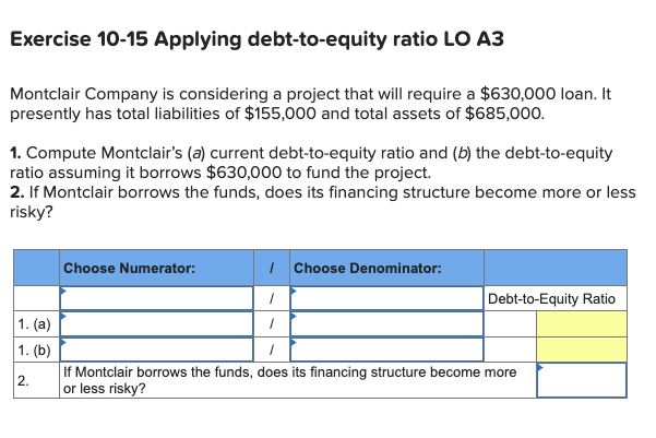 Montclair Company is considering a project that will require a $630,000 loan.