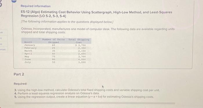 please help! Required information E5-12 (Algo) Estimating Cost Behavior Using Scattergraph, High-Low