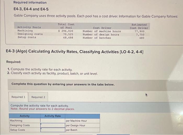  E4-3, E4-4 and E4-5 Gable Company uses three activity pools. Each