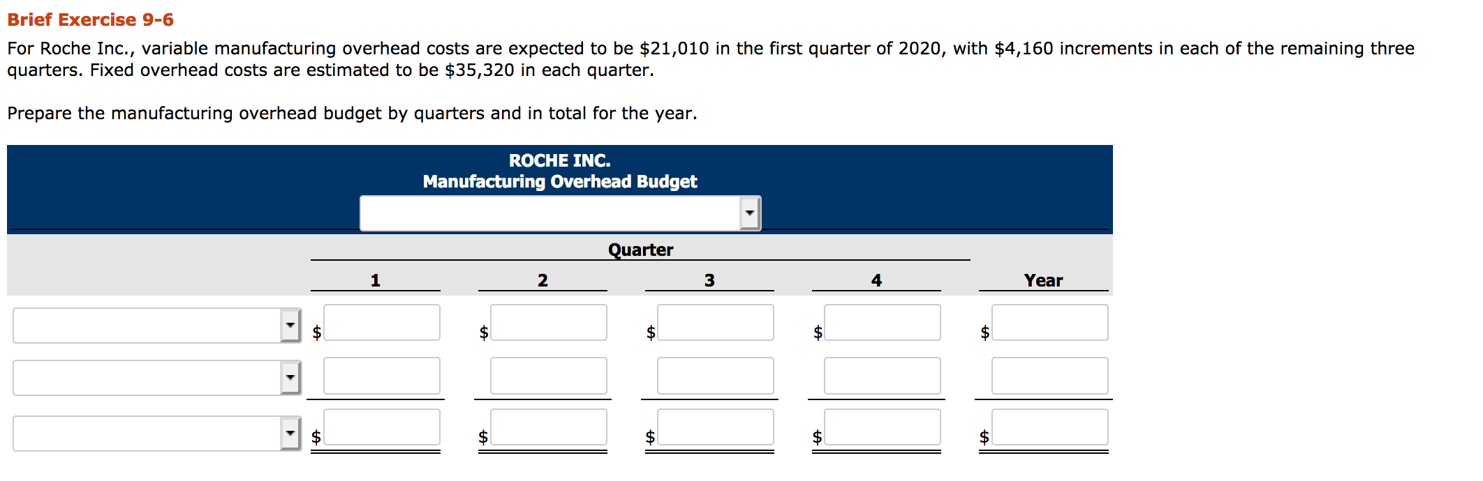 Brief Exercise 9-6 For Roche Inc., variable manufacturing overhead costs are