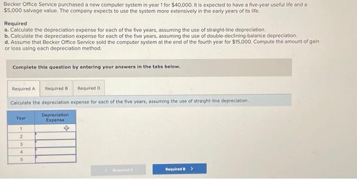 please help Becker Office Service purchased a new computer system in year