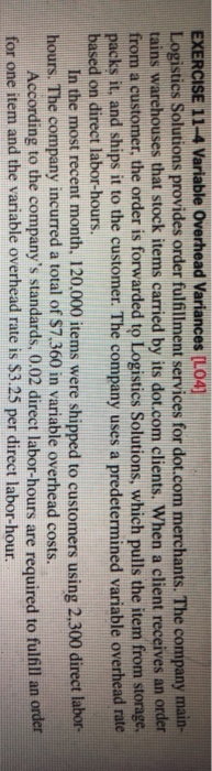  EXERCISE 11-4 Variable Overhead Variances [LO4] Logistics Solutions provides order fulfillment