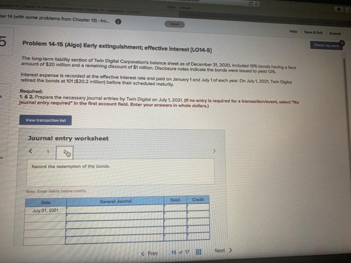 Beve SE Check my Problem 14-15 (Algo) Early extinguishment; effective Interest (LO14-5)