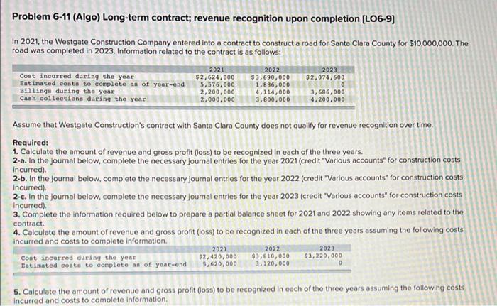 Problem 6-11 (Algo) Long-term contract; revenue recognition upon completion [LO6-9] In 2021,