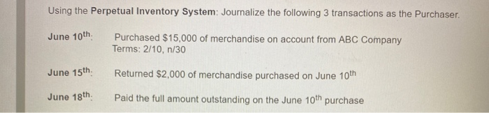 Using the Perpetual Inventory System: Journalize the following 3 transactions as