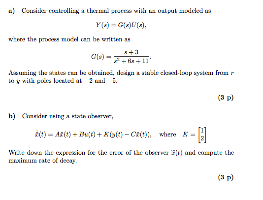 a) Consider controlling a thermal process with an output modeled as