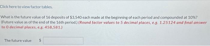  Click here to view factor tables. What is the future value