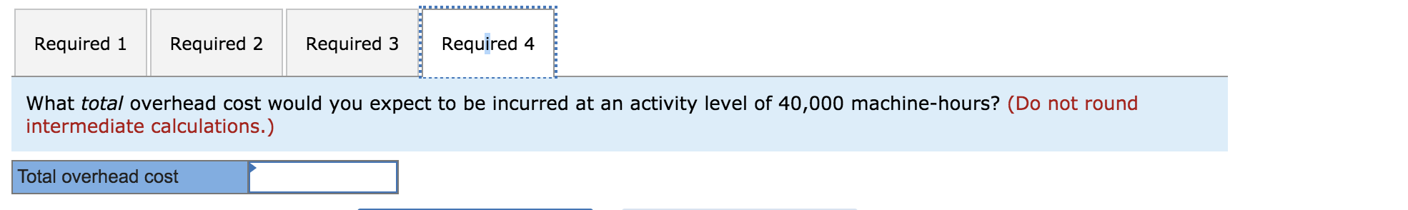 total overhead cost above consists of utilities, supervisory salaries, and maintenance. The