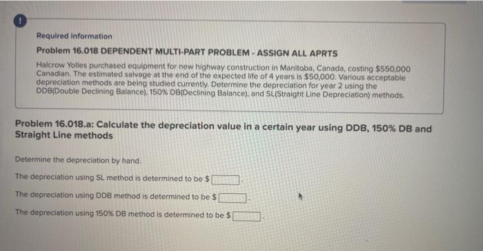 engineering economy Required information Problem 16.018 DEPENDENT MULTI-PART PROBLEM - ASSIGN ALL