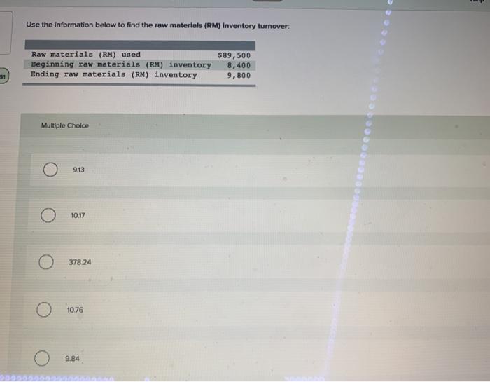  Use the information below to find the raw materials (RM) Inventory