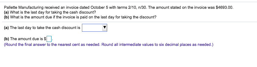  Pallette Manufacturing received an invoice dated October 5 with terms 2/10,