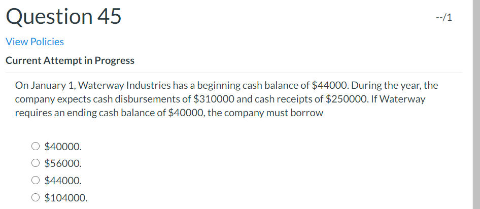  Question 45 --/1 View Policies Current Attempt in Progress On January