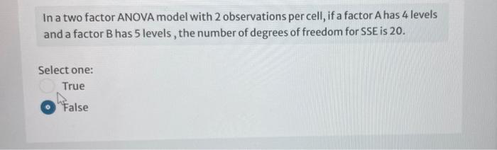  In a two factor ANOVA model with 2 observations per cell,