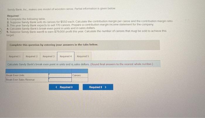 following table. 2. Suppose Sandy Bank sells its canoes for $550 each.