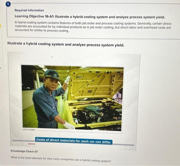  Required information Learning Objective 16-A1: Illustrate a hybrid costing system and