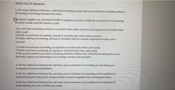  TRUE FALSE Questions 1) The major difference between a cash basis