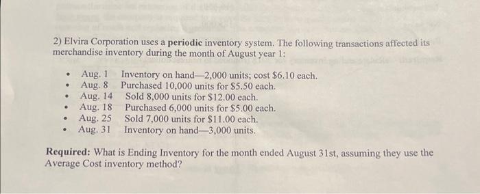please show step by step solution 2) Elvira Corporation uses a periodic