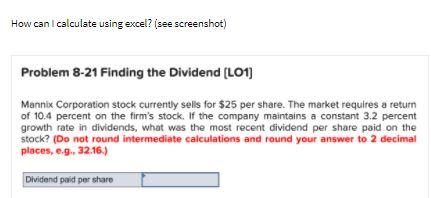 How can I calculate using excel? (see screenshot) Problem 8-21 Finding