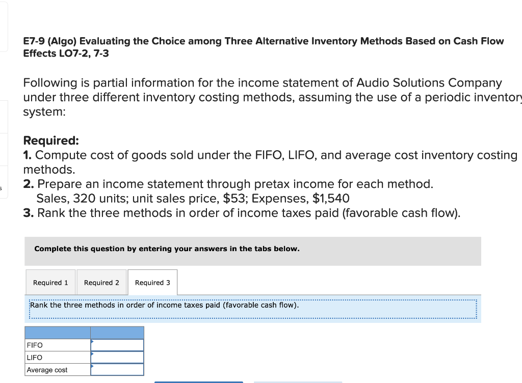  E7-9 (Algo) Evaluating the Choice among Three Alternative Inventory Methods Based