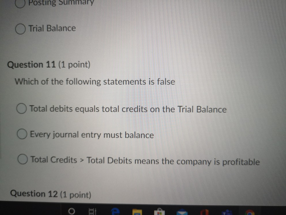  Posting Summary O Trial Balance Question 11 (1 point) Which of