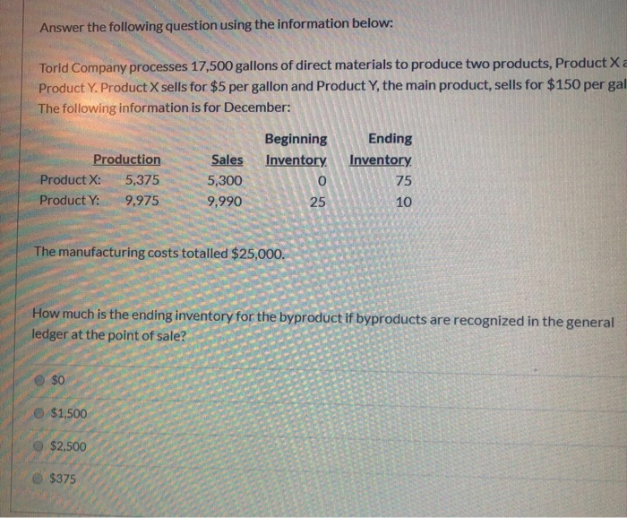  Answer the following question using the information below: Torid Company processes