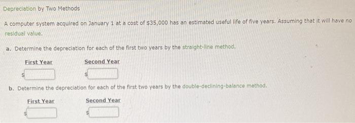  Depreciation by Two Methods A computer system acquired on January 1