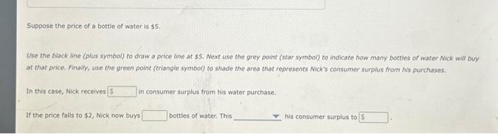 a bottle of water: Value of first bottle: $8 Value of second