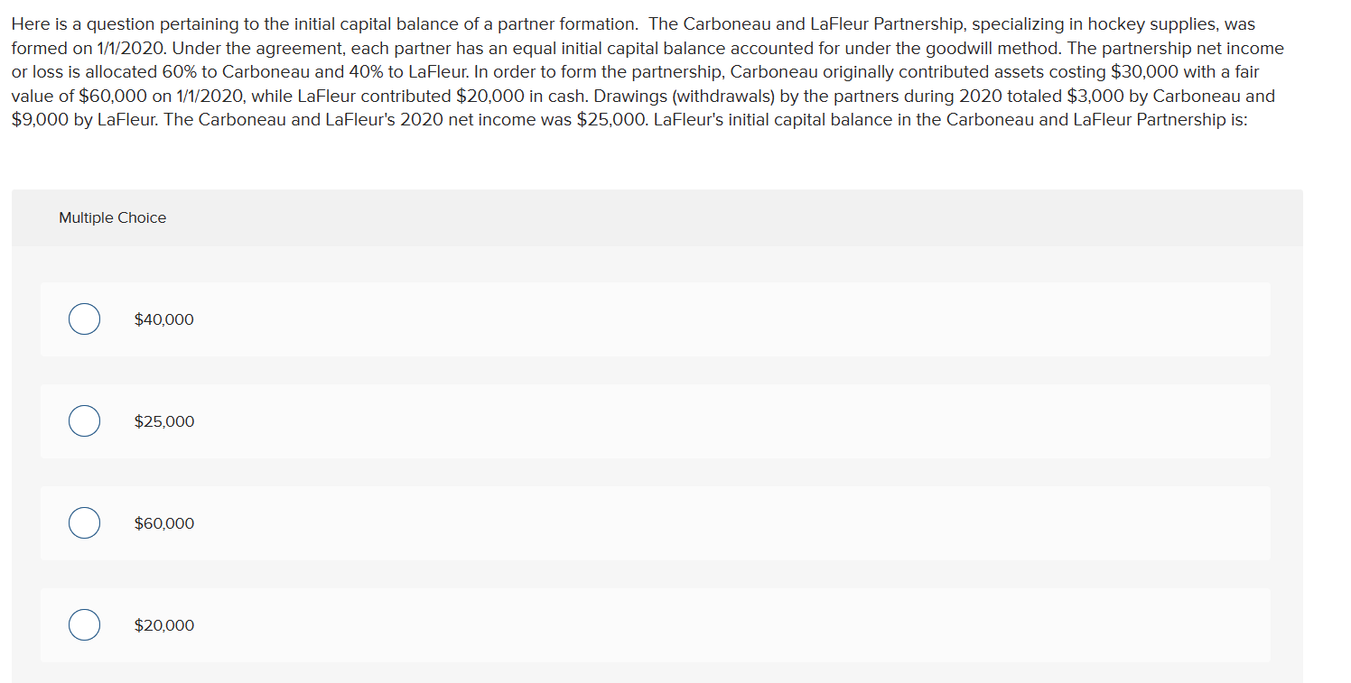  Here is a question pertaining to the initial capital balance of