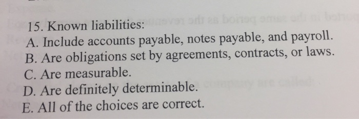  known liabilities Known liabilities: A. Include accounts payable notes payable, and