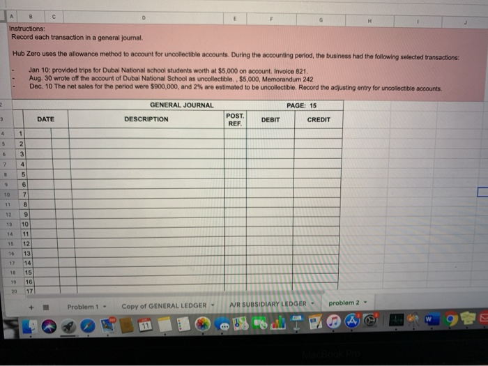  B c H Instructions: Record each transaction in a general journal.
