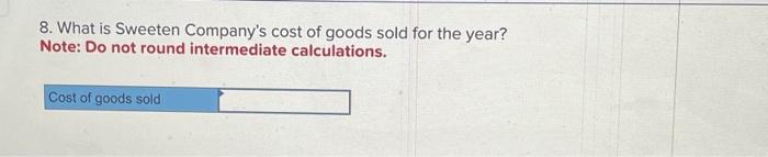 would be required for the period's estimated level of production. Sweeten also