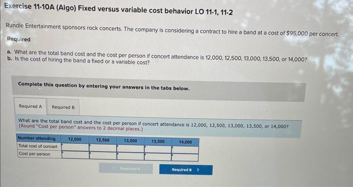  Exercise 11-10A (Algo) Fixed versus variable cost behavior LO 11-1, 11-2