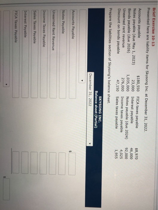  Brief Exercise 10-13 Presented here are liability items for Skysong Inc.