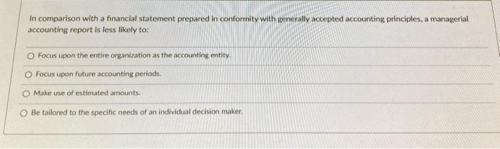 hw help 13 In comparison with a financial statement prepared in conformity