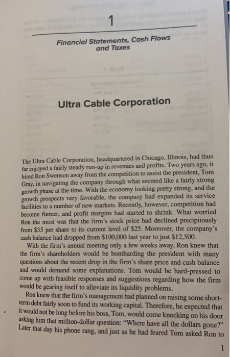Cable Corporation's cash balance has declined so precipitously this 2. Why has