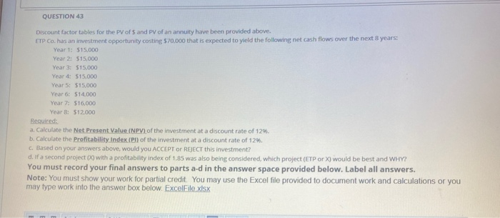 please use excel to answer QUESTION 43 Discount factor tables for the