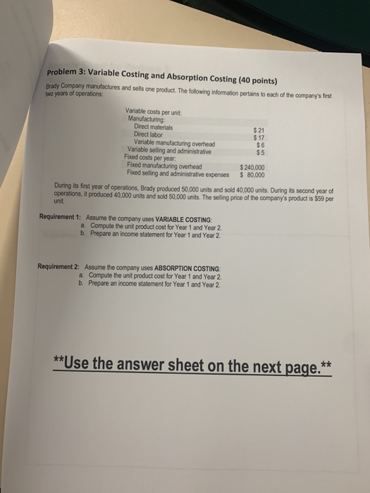  Problem 3: Variable Costing and Absorption Costing (40 points) Brady Company