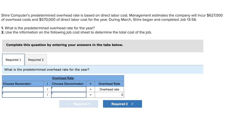 Shire Computer's predetermined overhead rate is based on direct labor cost.