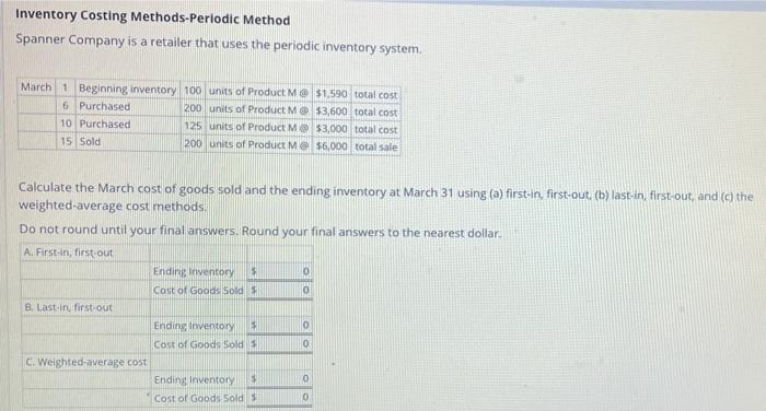 with steps Inventory Costing Methods-Periodic Method Spanner Company is a retailer that