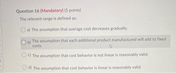  Question 16 (Mandatory) (5 points) The relevant range is defined as: