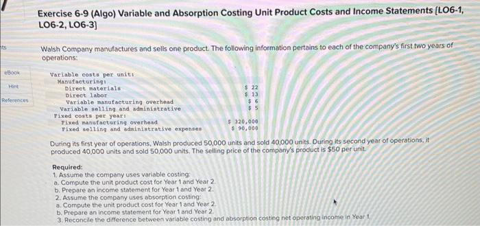  Exercise 6-9 (Algo) Variable and Absorption Costing Unit Product Costs and