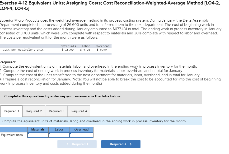 Exercise 4-12 Equivalent Units; Assigning Costs; Cost Reconciliation-Weighted-Average Method [LO4-2, L04-4,