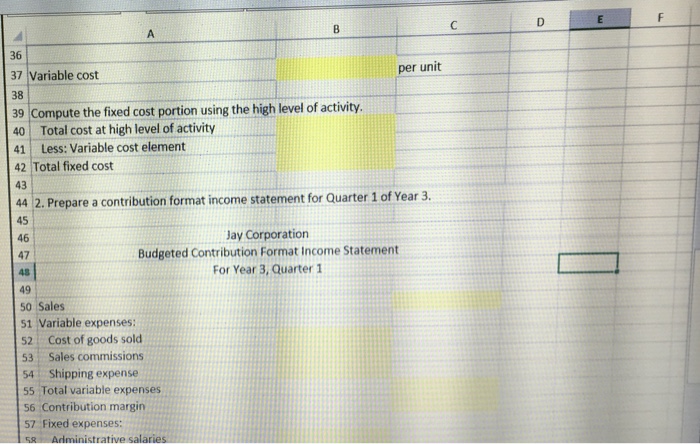 entered in formulas* High-Low Method: Contribution Format Income Statement -Excel FILE HOME