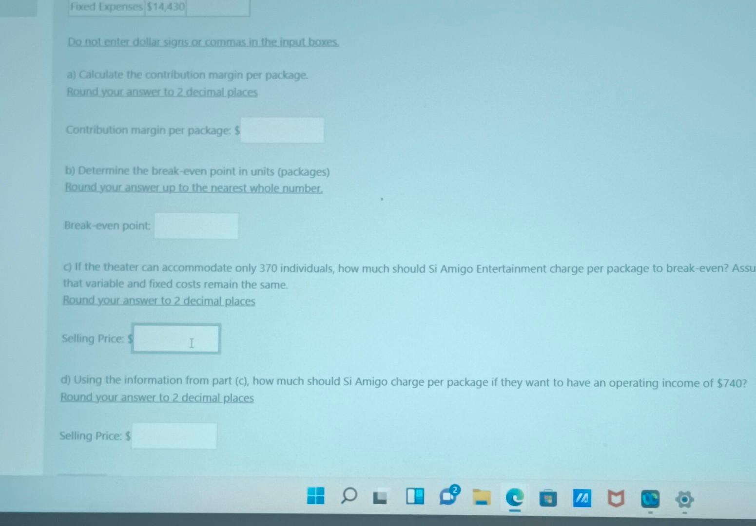  Do not enter dollar signs or commas in the input boxes.