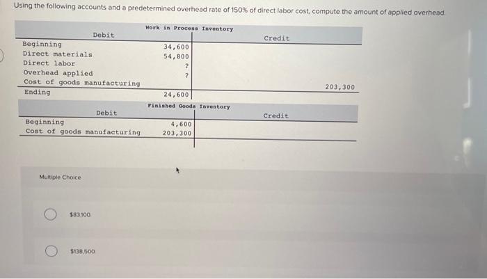 answer the following please Multiple Choice 183.100 $138.500 Multiple Choice $83,100 $138,500