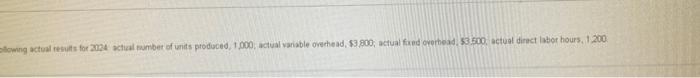 and efficiency variances and fixed overhead cost and volume variances. 2. Explain