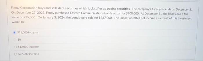  Fanny Corporation buys and sells debt securities which it classifies as