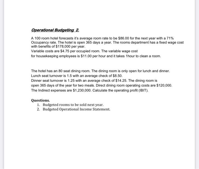  Operational Budgeting 2. A 100 room hotel forecasts it's average room