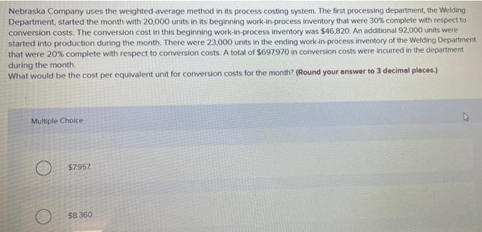  Nebraska Company uses the weighted average method in its process costing