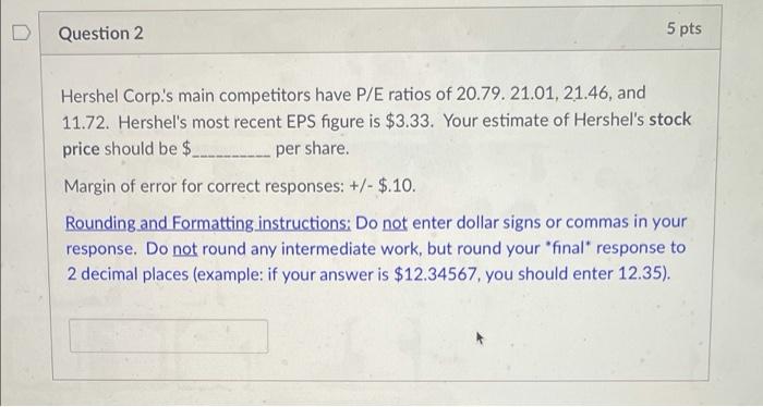 Question 2 pls D Question 2 5 pts Hershel Corp's main competitors